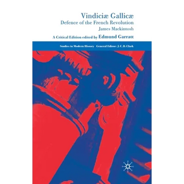 Vindiciæ Gallicæ: Defence of the French Revolution: A Critical Edition