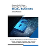 Essential Cyber Security for Your Small Business: How to Protect Your Small Business from Cyber Attacks, Hackers, and Identity Thieves Without Breakin