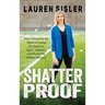 Shatterproof: How I Overcame the Shame of Losing My Parents to Opioid Addiction (and Found My Sideline Shimmy)