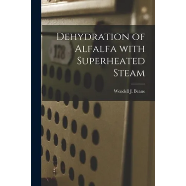 Dehydration of Alfalfa With Superheated Steam