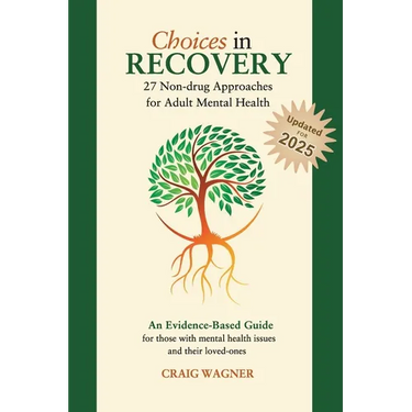 Choices in Recovery: 27 Non-drug Approaches for Adult Mental Health / an Evidence-Based Guide