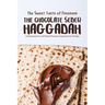 The Sweet Taste of Freedom: The Chocolate Seder Haggadah: A Chocolate-Themed Passover Seder for Kids, Families, and Chocolate Lovers of All Ages