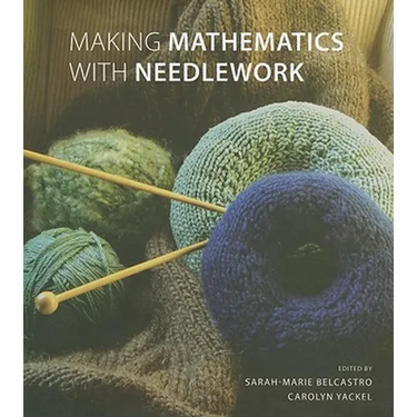 Making Mathematics with Needlework: Ten Papers and Ten Projects