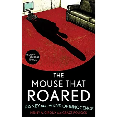 Mouse that Roared: Disney and the End of Innocence