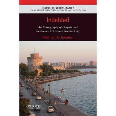 Indebted: An Ethnography of Despair and Resilience in Greece's Second City