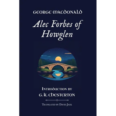 Alec Forbes of Howglen: Standard Edition (Unabridged & Illustrated), Book 2 of the Scottish Novels