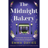 The Midnight Bakery: A totally gorgeous and unforgettable page-turner about friendship, hope and love