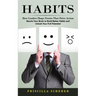 Habits: How Leaders Shape Stories That Drive Action (Rewire Your Brain to Build Better Habits and Unlock Your Full Potential)