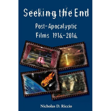 Seeking the End: Post-Apocalyptic Films 1916-2016