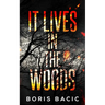 It Lives In The Woods