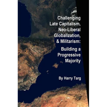Challenging Late Capitalism, Neoliberal Globalization, & Militarism