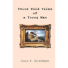 Twice Told Tales of a Young Man