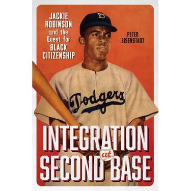 Integration at Second Base: Jackie Robinson and the Quest for Black Citizenship