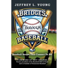 Bridges Through Baseball: Baseball Stories That Connect Us All