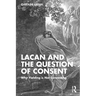 Lacan and the Question of Consent: Why Yielding is Not Consenting