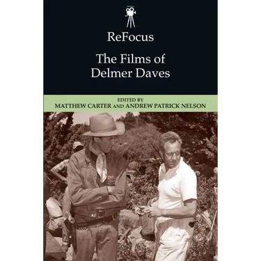 Refocus: The Films of Delmer Daves