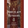 The Porcelain Menagerie