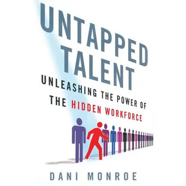 Untapped Talent: Unleashing the Power of the Hidden Workforce
