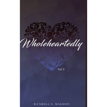 Wholeheartedly: Vol I
