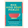 Rice, Miso Soup, Pickles: The Japanese Secret to a Long and Happy Life
