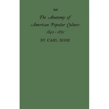The Anatomy of American Popular Culture, 1840-1861