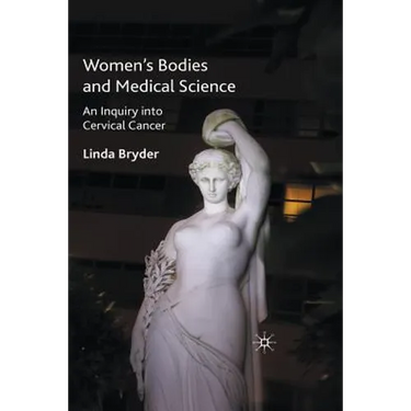 Women's Bodies and Medical Science: An Inquiry Into Cervical Cancer