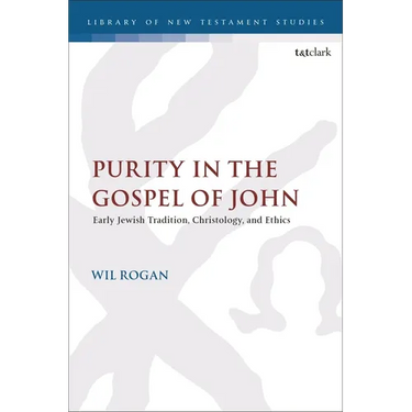 Purity in the Gospel of John: Early Jewish Tradition, Christology, and Ethics