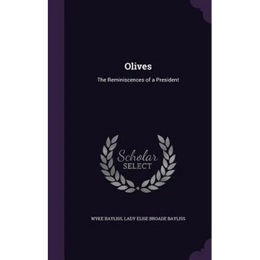 Olives: The Reminiscences of a President