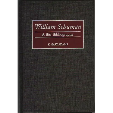 William Schuman: A Bio-Bibliography