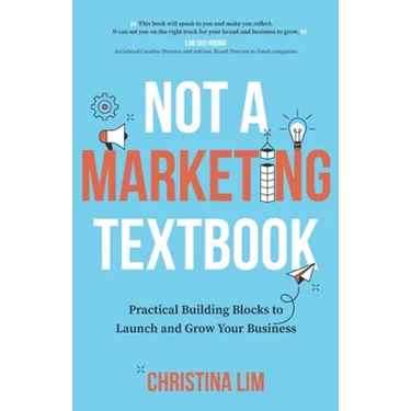 Not a Marketing Textbook: Practical building blocks to launch and grow your business
