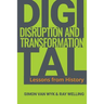 Digital Disruption and Transformation: Lessons from History