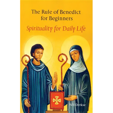 The Rule of Benedict for Beginners: Spirituality for Daily Life