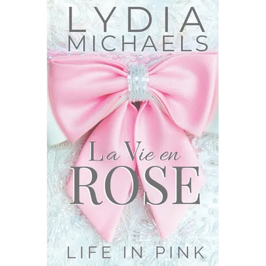 La Vie en Rose: Life in Pink