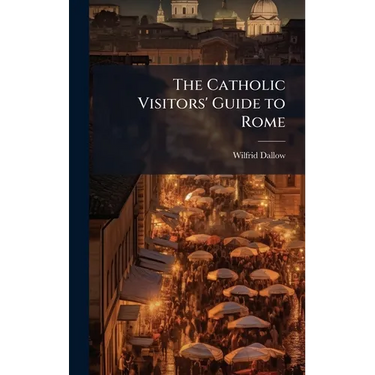 The Catholic Visitors' Guide to Rome