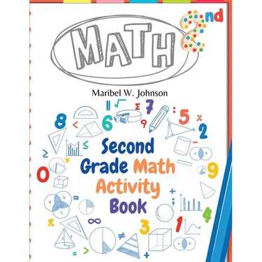 Second Grade Math Activity Book: Addition and Subtraction, Math Facts, Counting, and More