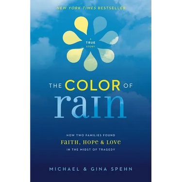 The Color of Rain: How Two Families Found Faith, Hope, and Love in the Midst of Tragedy