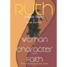 Ruth: A Woman of Character and Faith