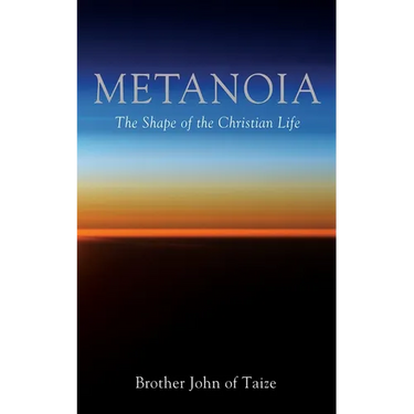 Metanoia: The Shape of the Christian Life