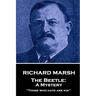 Richard Marsh - The Beetle: A Mystery: "Those who hate are kin"