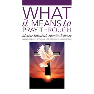 What It Means To Pray Through