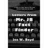 Letters from Mr. J B Fact Finder