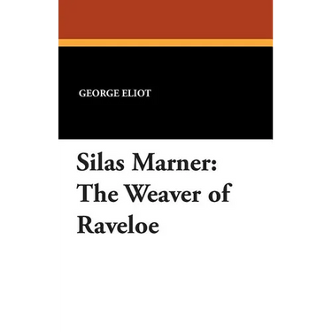Silas Marner: The Weaver of Raveloe