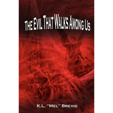 The Evil That Walks Among Us