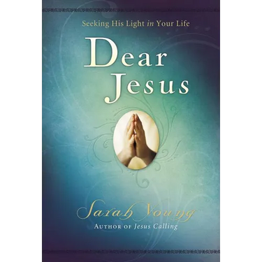 Dear Jesus, Padded Hardcover, with Full Scriptures: Seeking His Light in Your Life (a 120-Day Devotional)