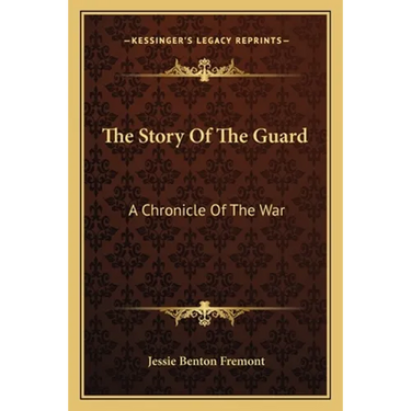 The Story Of The Guard: A Chronicle Of The War