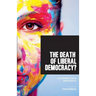 The Death of Liberal Democracy?