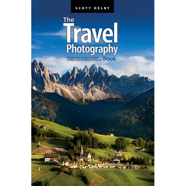 The Travel Photography Book: Step-By-Step Techniques to Capture Breathtaking Travel Photos Like the Pros