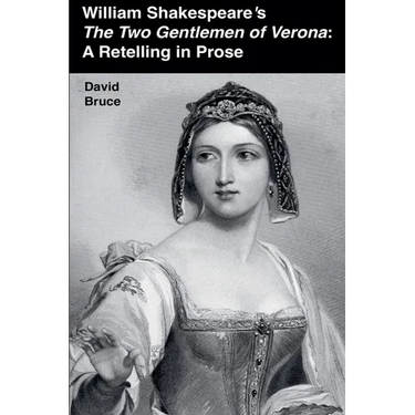 William Shakespeare's The Two Gentlemen of Verona: A Retelling in Prose
