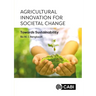 Agricultural Innovation for Societal Change: Towards Sustainability