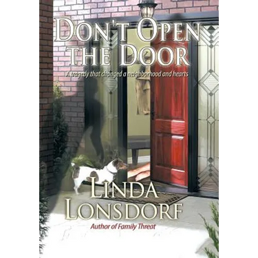 Don't Open the Door: A Tragedy That Changed a Neighborhood and Hearts